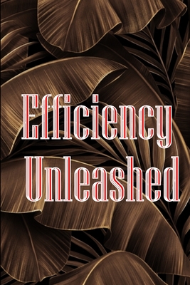 Efficiency Unleashed: Getting Things Done: A Comprehensive Guide - 10 Effective Techniques to Transform Your Work and Help You Achieve Maximum Productivity - Stokes, Peter J
