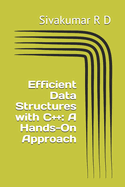 Efficient Data Structures with C++: A Hands-On Approach