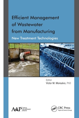 Efficient Management of Wastewater from Manufacturing: New Treatment Technologies - Monsalvo, Victor M (Editor)