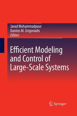 Efficient Modeling and Control of Large-Scale Systems - Mohammadpour, Javad (Editor), and Grigoriadis, Karolos M (Editor)