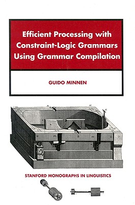 Efficient Processing with Constraint-Logic Grammars Using Grammar - Minnen, Guido
