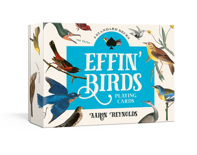 Effin' Birds Playing Cards: Two Standard Decks - Reynolds, Aaron