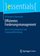 Effizientes Forderungsmanagement: Von a Wie Antrag Bis Z Wie Zwangsvollstreckung