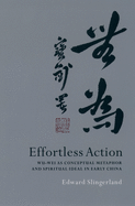 Effortless Action: Wu-Wei as Conceptual Metaphor and Spiritual Ideal in Early China