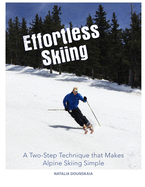 Effortless Skiing: A Two-Step Technique that Makes Alpine Skiing Simple