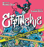 Efftwelve: THE HOMIES GUIDE TO DEALING WITH 12 (cops/police, illustrated, comic, know your rights, the ultimate guidebook, social Justice)