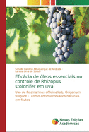 Eficcia de ?leos essenciais no controle de Rhizopus stolonifer em uva