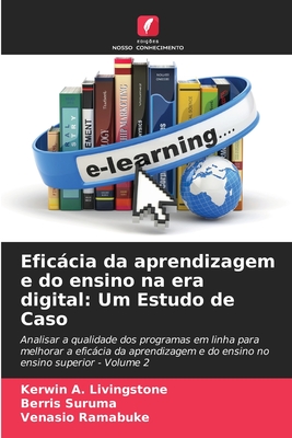 Eficcia da aprendizagem e do ensino na era digital: Um Estudo de Caso - Livingstone, Kerwin A, and Suruma, Berris, and Ramabuke, Venasio