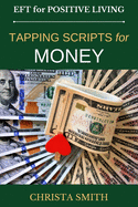 Eft for Positive Living: Tapping Scripts for Money