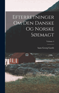 Efterretninger Om Den Danske Og Norske Semagt; Volume 4
