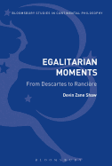 Egalitarian Moments: From Descartes to Rancire