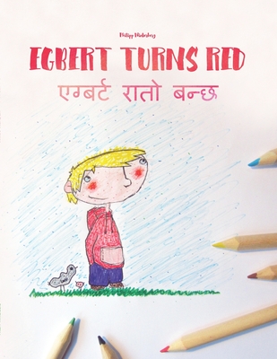 Egbert Turns Red/&#2319;&#2327;&#2381;&#2348;&#2352;&#2381;&#2335; &#2352;&#2366;&#2340;&#2379; &#2348;&#2344;&#2381;&#2331;: Children's Book English-Nepali (Bilingual Edition/Dual Language) - Hona, Sabina (Translated by), and Hamer, Sandra (Translated by), and Hamer, David (Translated by)