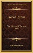 Egerton Ryerson: The Makers of Canada (1906)