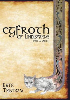 Egfroth of Lindisfarne (Not a Saint!) - Tristram, Kate