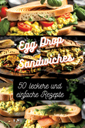 Egg Drop Sandwiches: 50 leckere und einfache Rezepte
