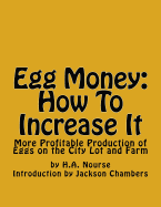 Egg Money: How To Increase It: More Profitable Production of Eggs on the City Lot and Farm