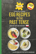 Egg Recipes In The Past Tense: English/Polish Edition