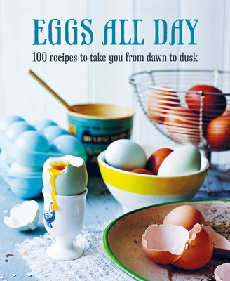 Eggs All Day: 100 Recipes to Take You from Dawn to Dusk - Ryland Peters & Small