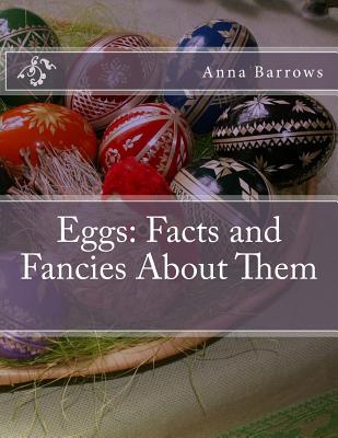 Eggs: Facts and Fancies About Them - Chambers, Jackson (Introduction by), and Barrows, Anna