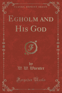 Egholm and His God (Classic Reprint)