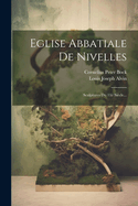 Eglise Abbatiale de Nivelles: Sculptures Du 11E Siecle...