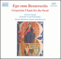 Ego sum Resurrectio: Gregorian Chant for the Dead - Alessio Randon (cantor); Aurora Surgit