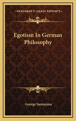 Egotism In German Philosophy - Santayana, George, Professor