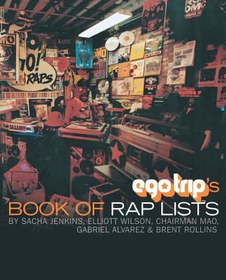 Egotrip's Book of Rap Lists - Jenkins, Sacha, and Wilson, Elliott, and Mao, Jeff