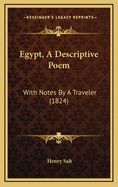 Egypt, a Descriptive Poem: With Notes by a Traveler (1824)