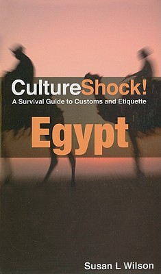 Egypt: A Survival Guide to Customs and Etiquette - Wilson, Susan L.