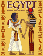 Egypt Coloring Book for Adults: Gods, Mummies, Hieroglyphics, Ancient Egypt Colouring Book