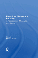 Egypt from Monarchy to Republic: A Reassessment of Revolution and Change