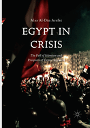 Egypt in Crisis: The Fall of Islamism and Prospects of Democratization