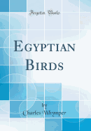 Egyptian Birds (Classic Reprint)