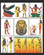 Egyptian Coloring Book: More than 70 coloring pages featuring Ancient Egyptian Designs in a big 8"x10" book