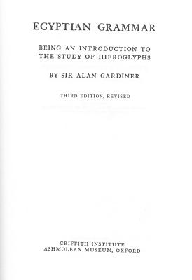 Egyptian Grammar - Gardiner, Alan H, Sir