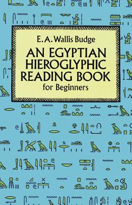 Egyptian Hieroglyphic Reading Book for Beginners - Budge, E A Wallis, Professor