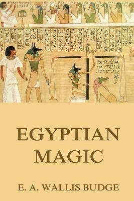 Egyptian Magic - Budge, E a Wallis