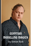 Egyptian Modelling Magick