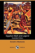 Egyptian Myth and Legend (Illustrated Edition) (Dodo Press)