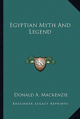 Egyptian Myth And Legend - MacKenzie, Donald A