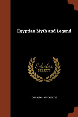 Egyptian Myth and Legend - MacKenzie, Donald A