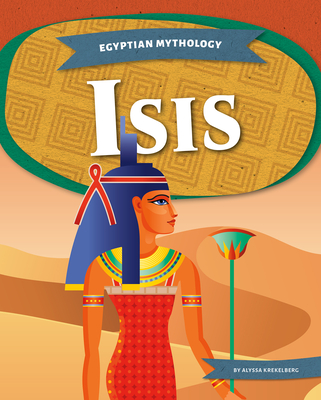 Egyptian Mythology: Isis - Krekelberg, Alyssa