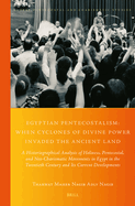 Egyptian Pentecostalism: When Cyclones of Divine Power Invaded the Ancient Land: A Historiographical Analysis of Holiness, Pentecostal, and Neo-Charismatic Movements in Egypt in the Twentieth Century and Its Current Developments