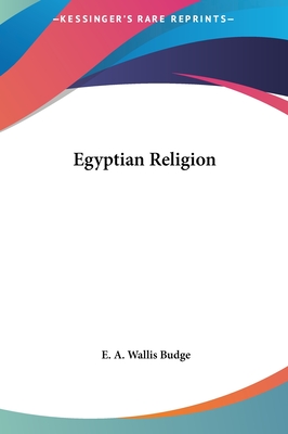 Egyptian Religion - Budge, E a Wallis