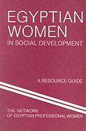 Egyptian Women in Social Development: A Resource Guide