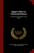 Egypt's Place in Universal History an Historical Investigation in Five Books