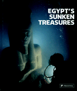 Egypt's Sunken Treasures - Goddio, Franck (Editor), and Clauss, Manfred (Editor), and Gerigk, Christoph (Photographer)