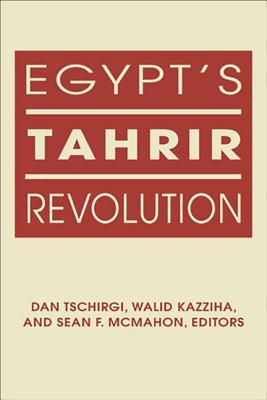 Egypt's Tahrir Revolution - Tschirgi, Dan