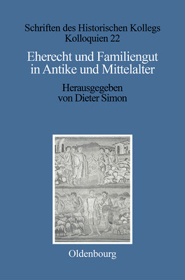 Eherecht und Familiengut in Antike und Mittelalter - Simon, Dieter (Editor)